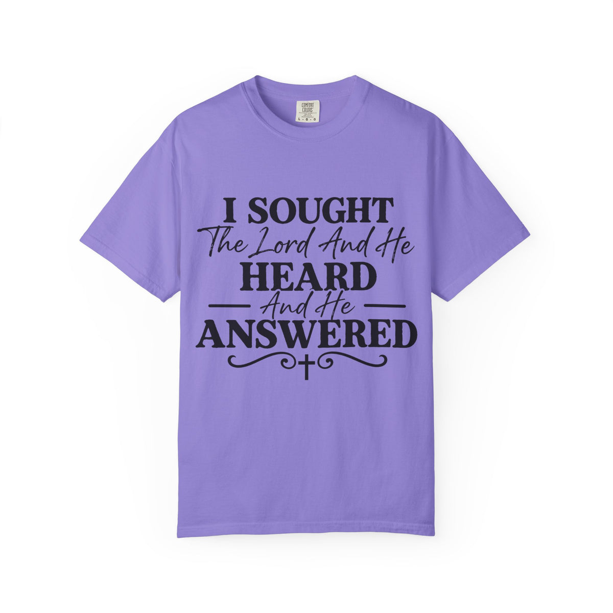 Christian T-Shirt — "I Sought The Lord And He Heard And He Answered" Inspirational Faith Tee