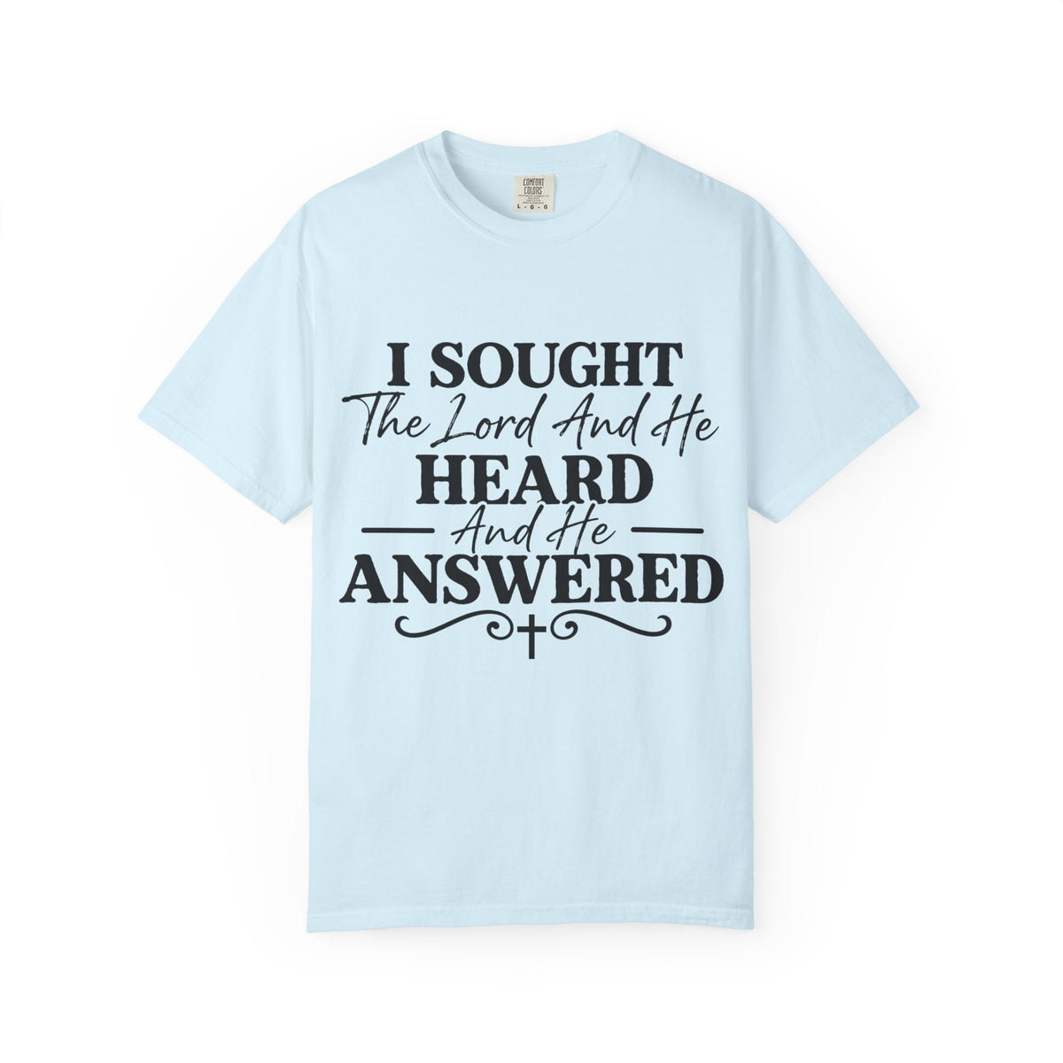 Christian T-Shirt — "I Sought The Lord And He Heard And He Answered" Inspirational Faith Tee