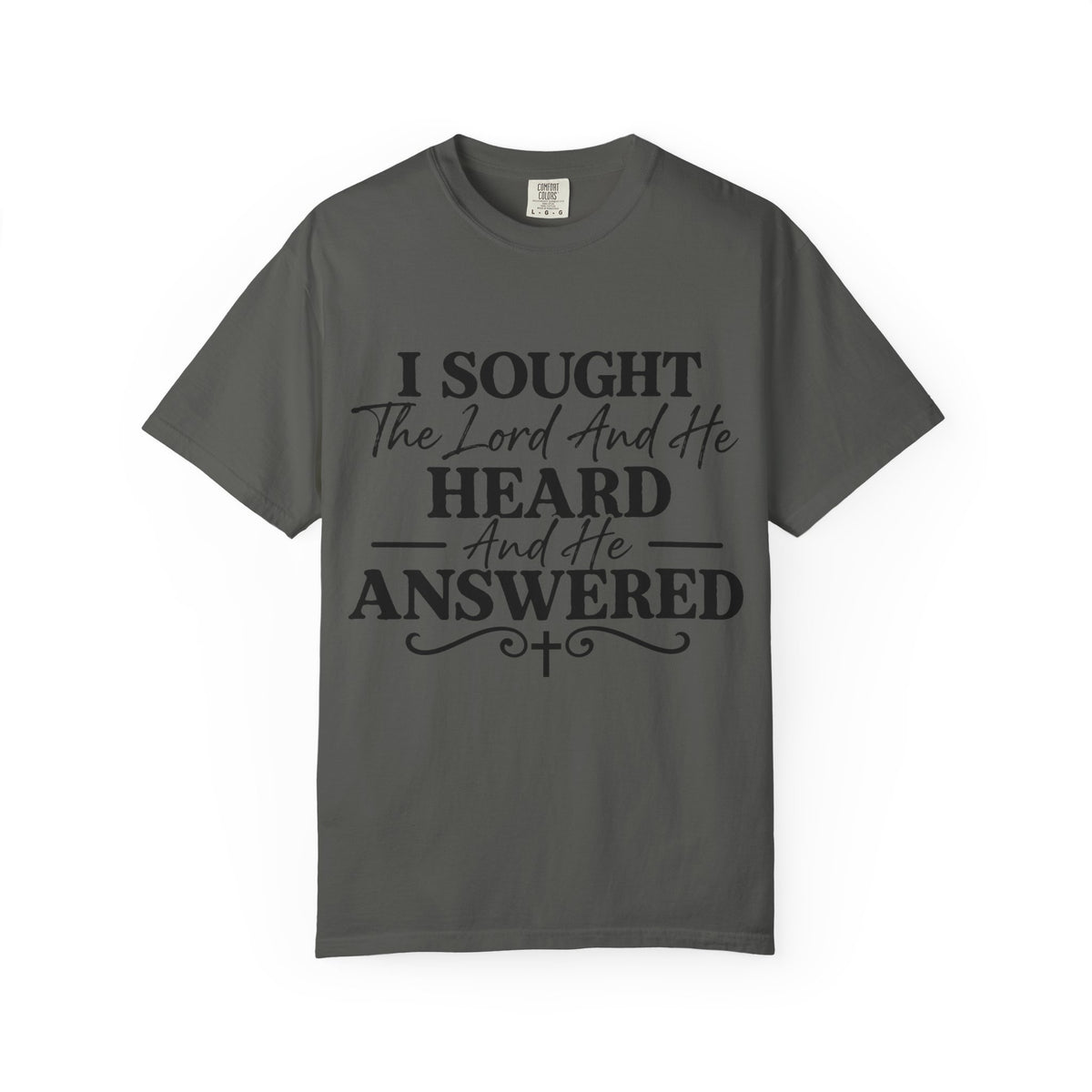 Christian T-Shirt — "I Sought The Lord And He Heard And He Answered" Inspirational Faith Tee