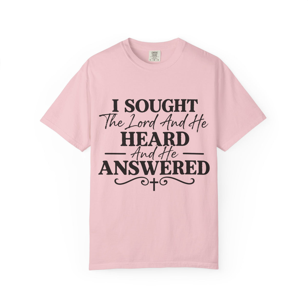Christian T-Shirt — "I Sought The Lord And He Heard And He Answered" Inspirational Faith Tee