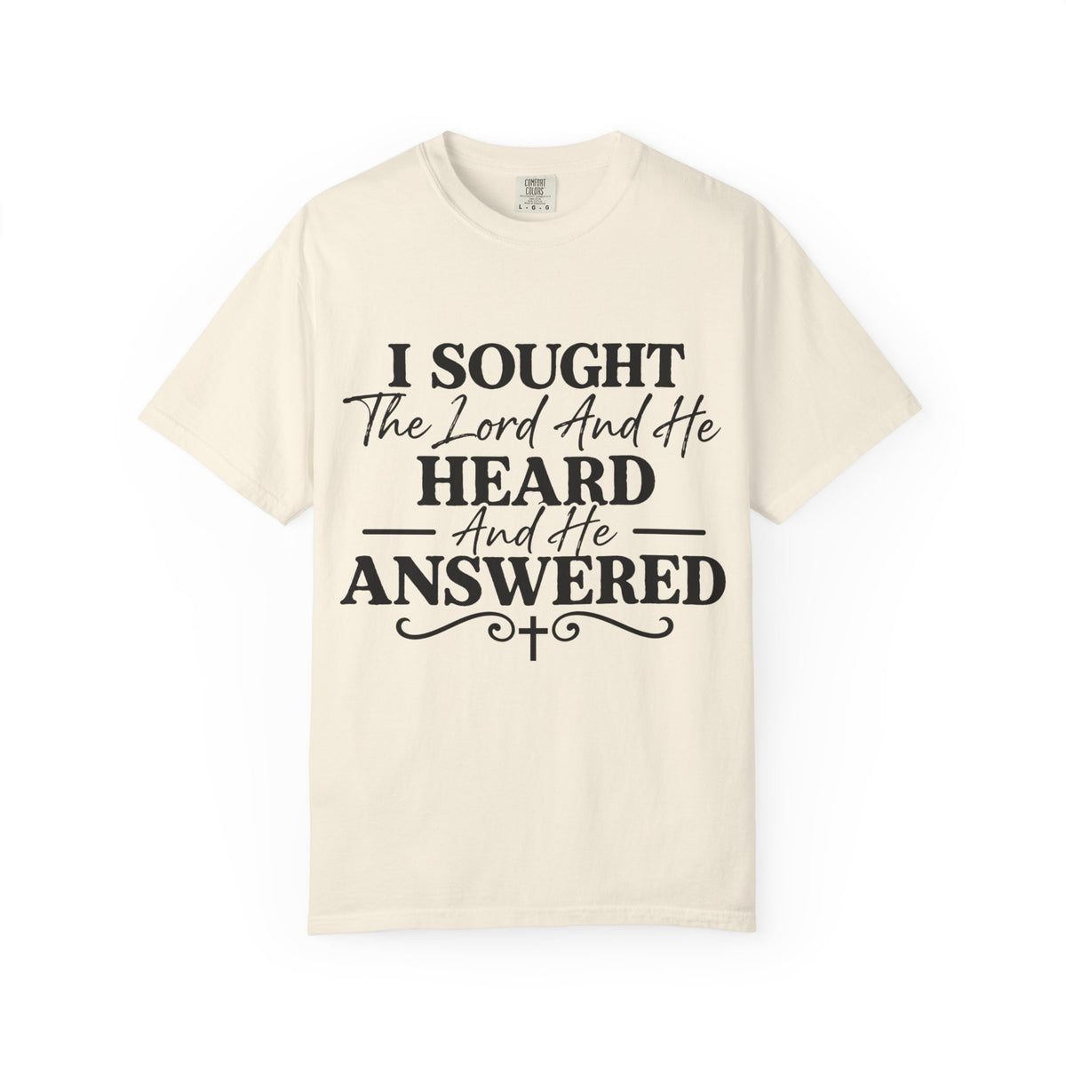 Christian T-Shirt — "I Sought The Lord And He Heard And He Answered" Inspirational Faith Tee