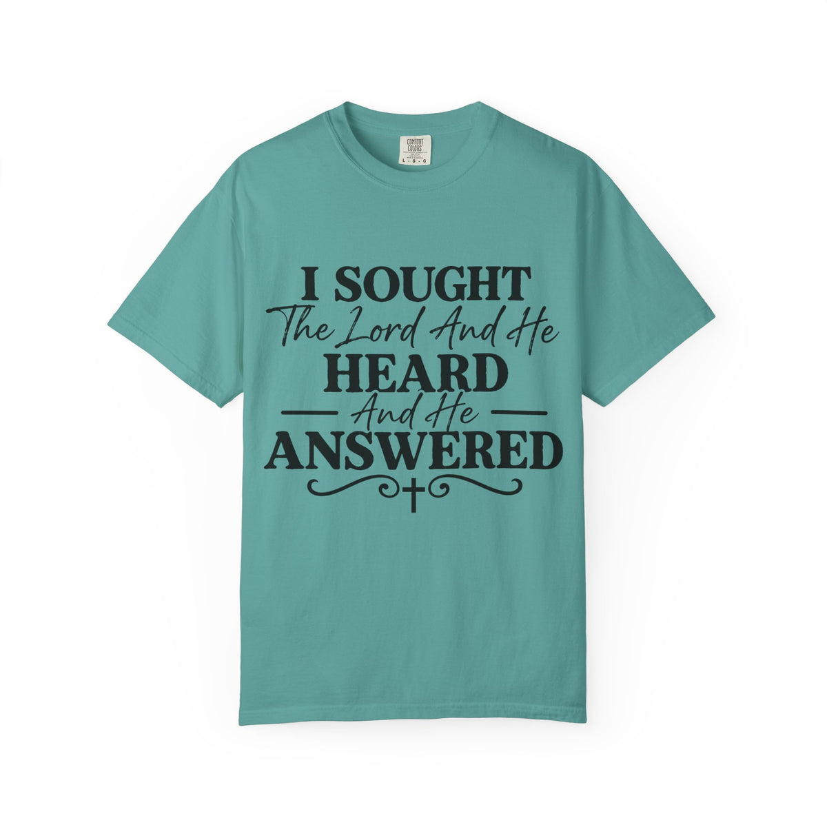 Christian T-Shirt — "I Sought The Lord And He Heard And He Answered" Inspirational Faith Tee